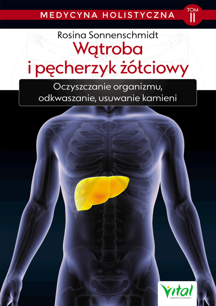 Medycyna holistyczna tom 2 Watroba i pecherzyk zolciowy Rosina Sonnenschmidt