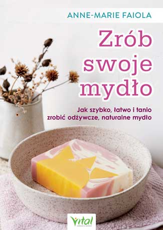 Zrob swoje mydlo Anne-Marie Faiola