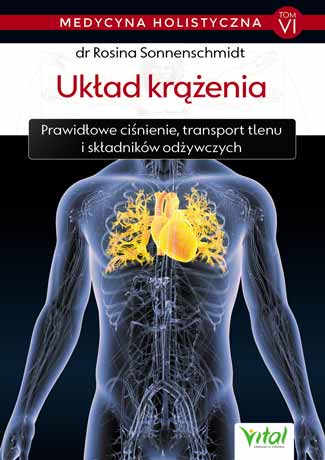 Medycyna holistyczna tom 6 Uklad krazenia dr Rosina Sonnenschmidt