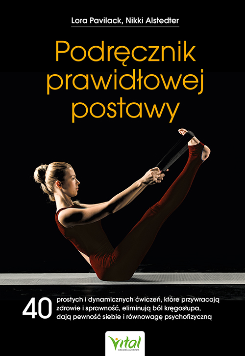 Podrecznik prawidlowej postawy Lora Pavilack Nikki Alstedter