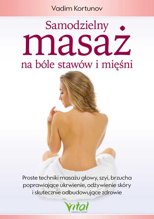 Samodzielny masaz na bole stawow i miesni Vadim Kortunov