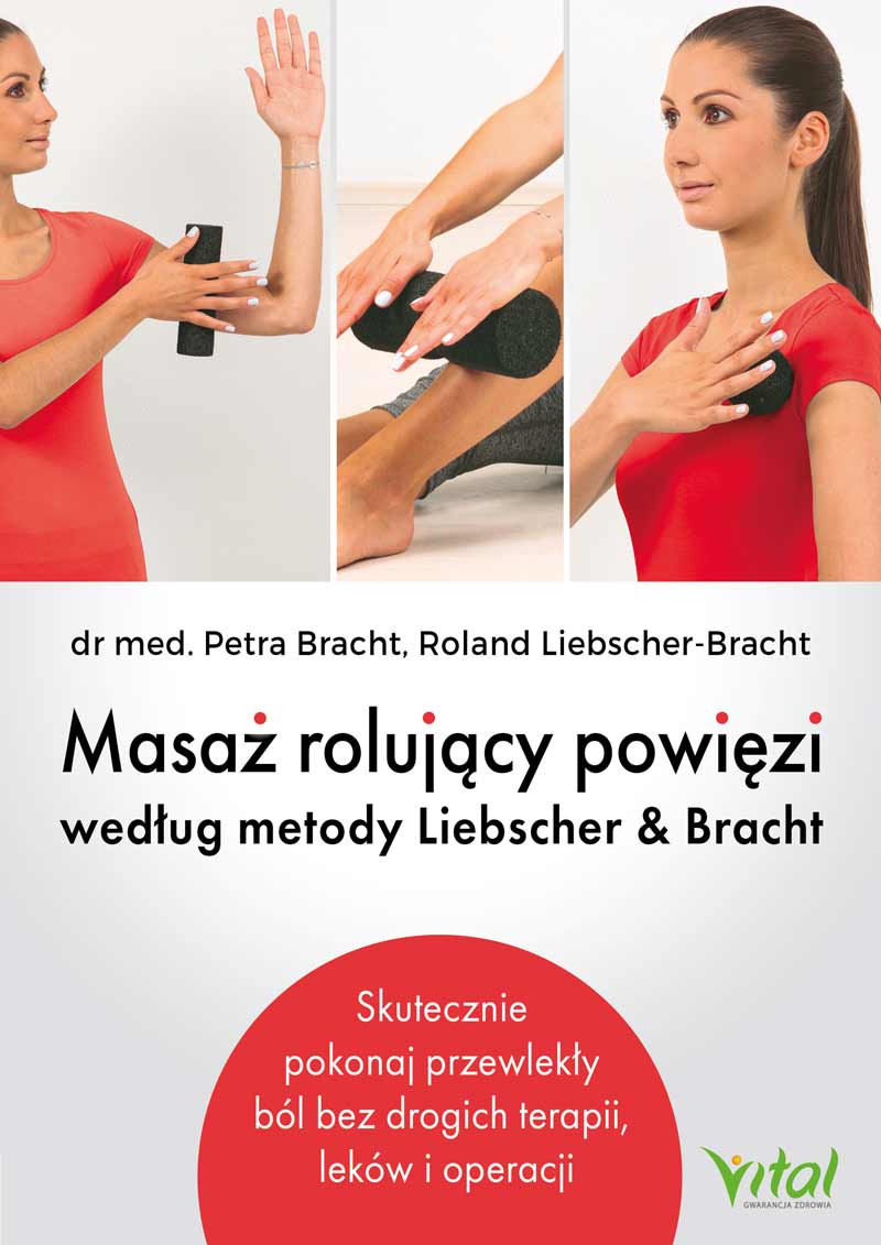 Masaz rolujacy powiezi wedlug metody Liebschera i Bracht Petra Bracht Roland Liebscher-Bracht