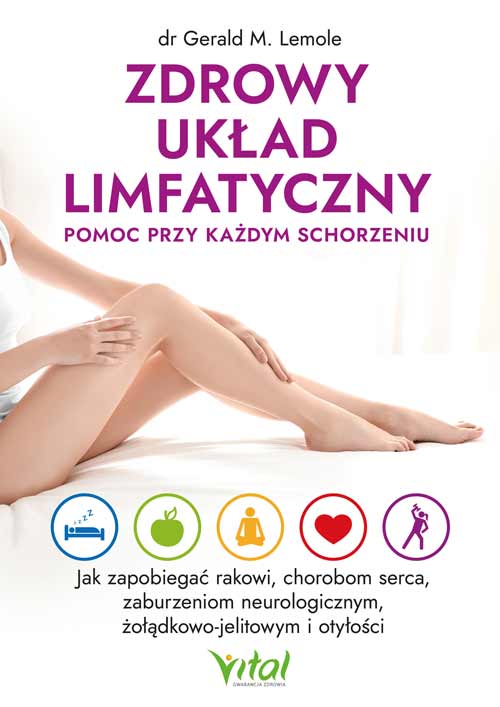 Zdrowy uklad limfatyczny pomoc przy kazdym schorzeniu Gerald M Lemole