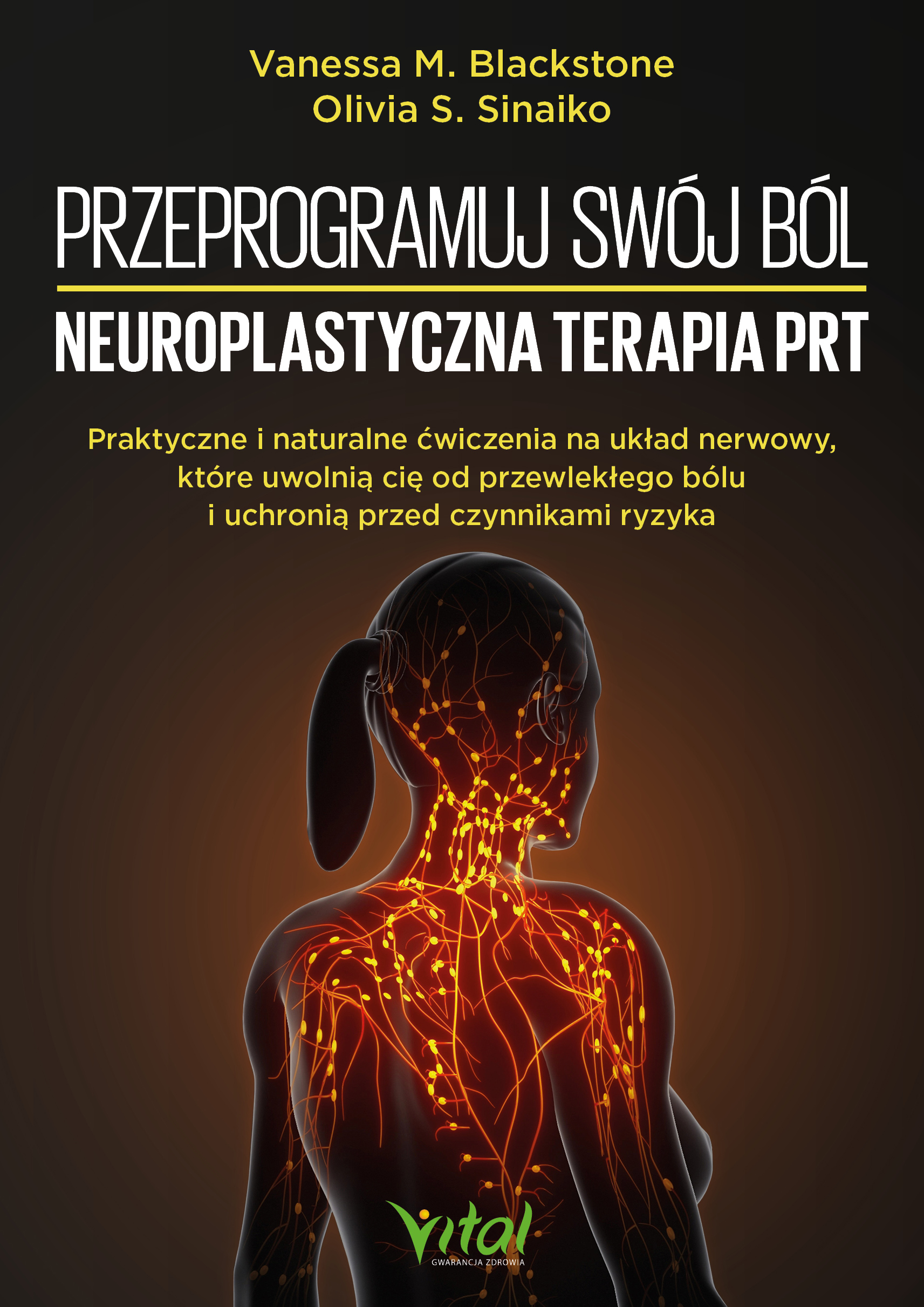 Przeprogramuj swój ból - neuroplastyczna terapia PRT. Praktyczne i naturalne ćwiczenia na układ nerwowy, które uwolnią cię od przewlekłego bólu i uchronią przed czynnikami ryzyka